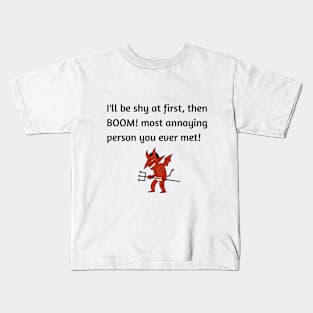 I'll be shy at first.. Kids T-Shirt